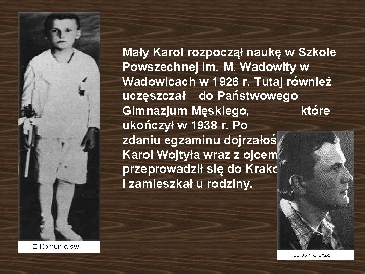 Mały Karol rozpoczął naukę w Szkole Powszechnej im. M. Wadowity w Wadowicach w 1926