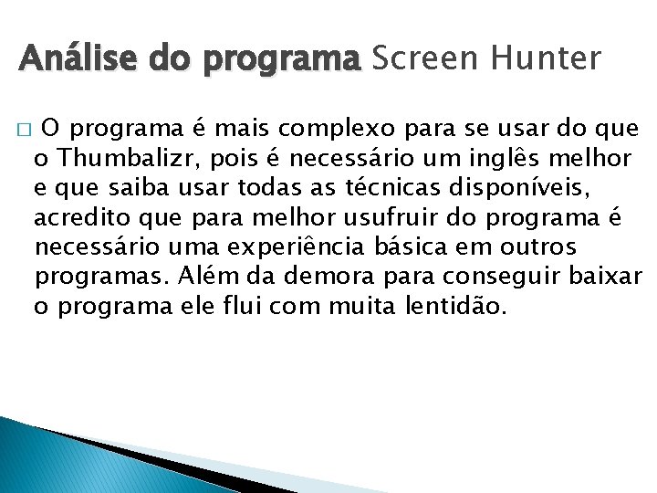 Análise do programa Screen Hunter � O programa é mais complexo para se usar