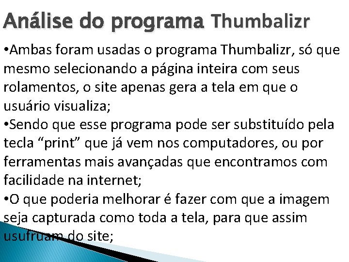 Análise do programa Thumbalizr • Ambas foram usadas o programa Thumbalizr, só que mesmo