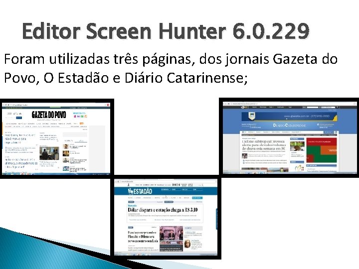 Editor Screen Hunter 6. 0. 229 Foram utilizadas três páginas, dos jornais Gazeta do