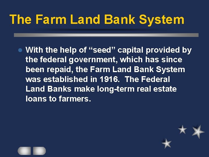 The Farm Land Bank System l With the help of “seed” capital provided by