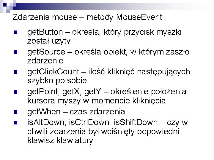 Zdarzenia mouse – metody Mouse. Event n n n get. Button – określa, który