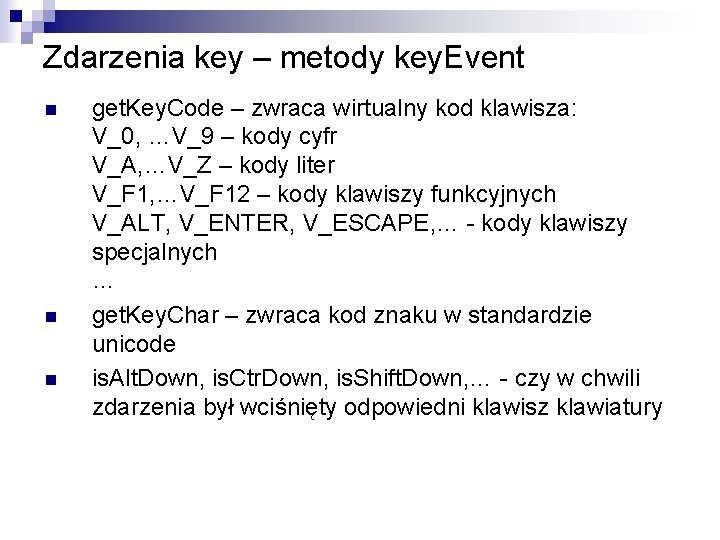 Zdarzenia key – metody key. Event n n n get. Key. Code – zwraca