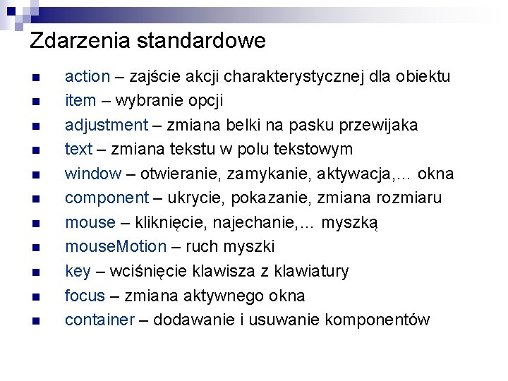 Zdarzenia standardowe n n n action – zajście akcji charakterystycznej dla obiektu item –