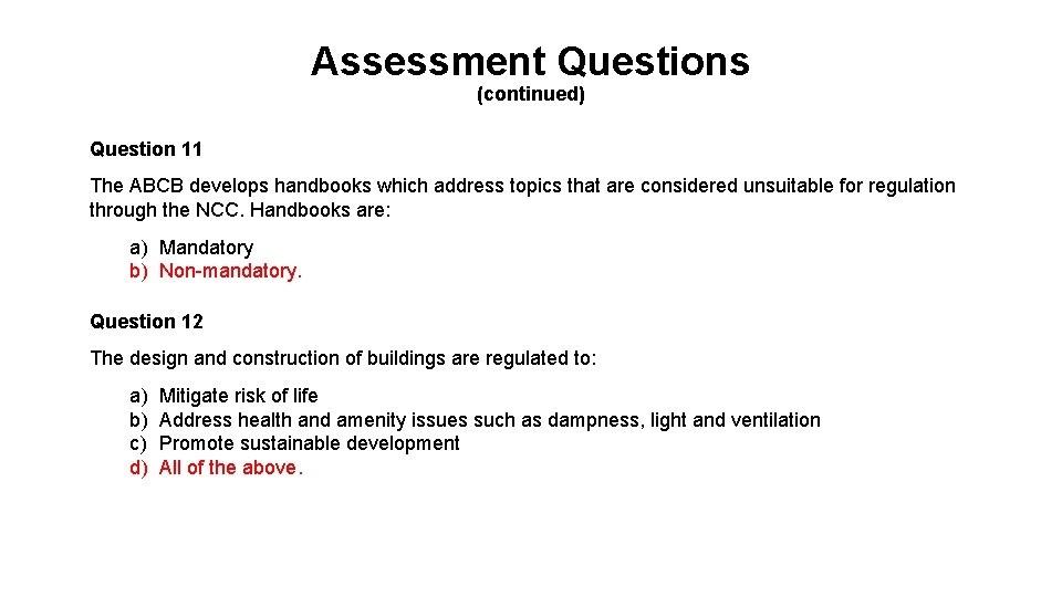 Assessment Questions (continued) Question 11 The ABCB develops handbooks which address topics that are