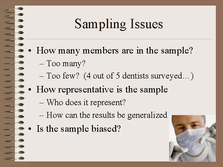 Sampling Issues • How many members are in the sample? – Too many? –