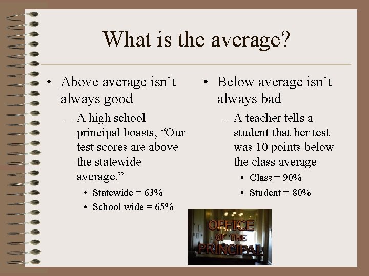 What is the average? • Above average isn’t always good – A high school