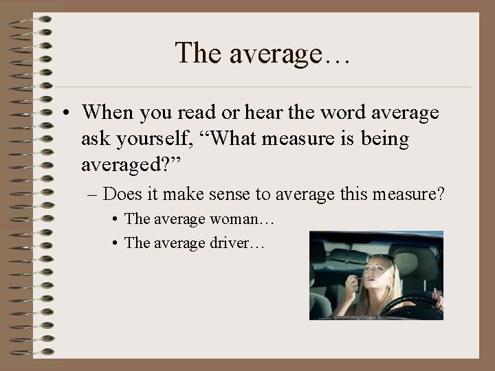 The average… • When you read or hear the word average ask yourself, “What