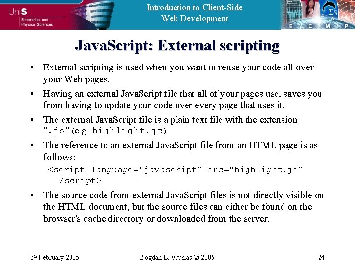 Introduction to Client-Side Web Development Java. Script: External scripting • External scripting is used