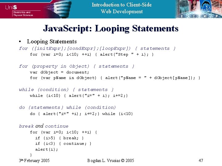 Introduction to Client-Side Web Development Java. Script: Looping Statements • Looping Statements for ([init.