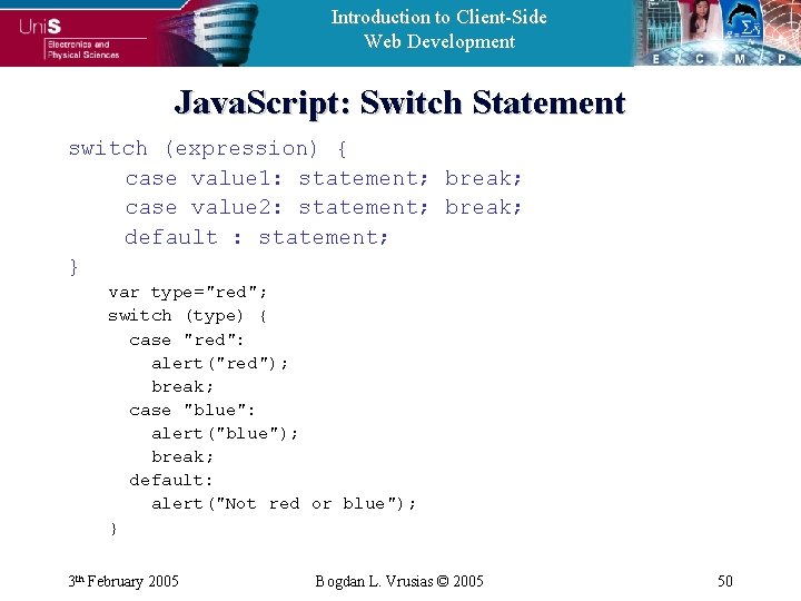 Introduction to Client-Side Web Development Java. Script: Switch Statement switch (expression) { case value