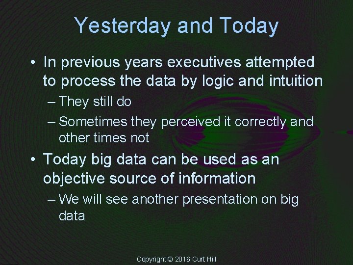 Yesterday and Today • In previous years executives attempted to process the data by Yesterday and Today • In previous years executives attempted to process the data by