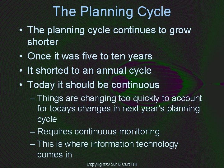The Planning Cycle • The planning cycle continues to grow shorter • Once it The Planning Cycle • The planning cycle continues to grow shorter • Once it