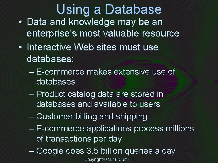 Using a Database • Data and knowledge may be an enterprise’s most valuable resource Using a Database • Data and knowledge may be an enterprise’s most valuable resource