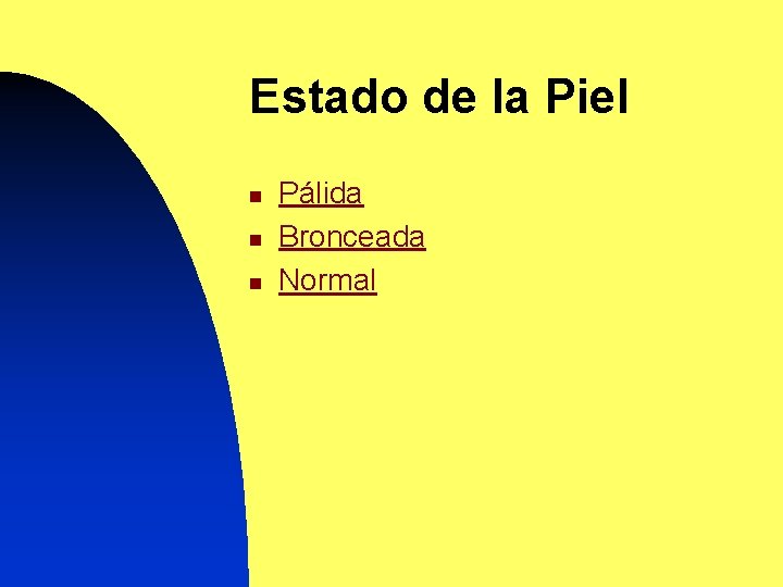 Estado de la Piel n n n Pálida Bronceada Normal 