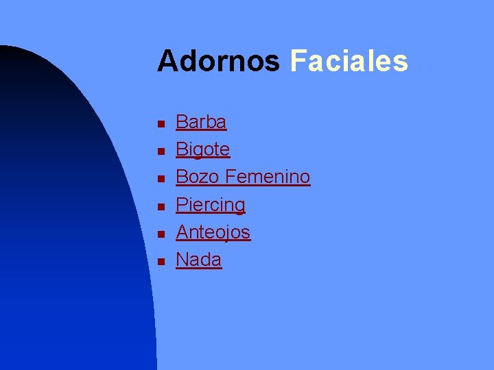 Adornos Faciales n n n Barba Bigote Bozo Femenino Piercing Anteojos Nada 