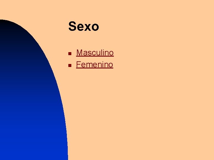 Sexo n n Masculino Femenino 