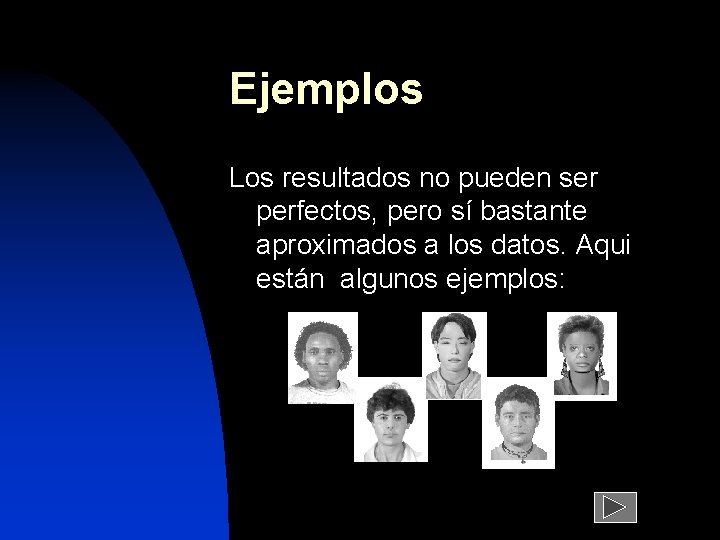 Ejemplos Los resultados no pueden ser perfectos, pero sí bastante aproximados a los datos.