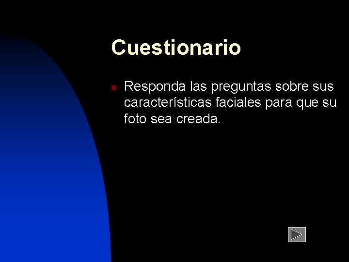 Cuestionario n Responda las preguntas sobre sus características faciales para que su foto sea