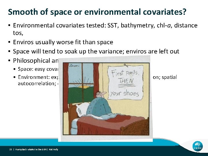 Smooth of space or environmental covariates? • Environmental covariates tested: SST, bathymetry, chl-a, distance
