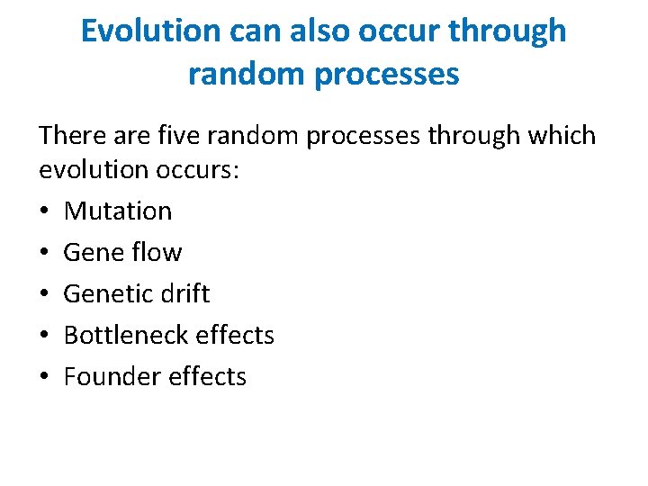 Evolution can also occur through random processes There are five random processes through which