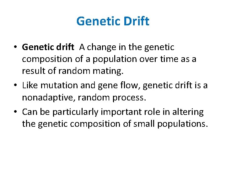 Genetic Drift • Genetic drift A change in the genetic composition of a population