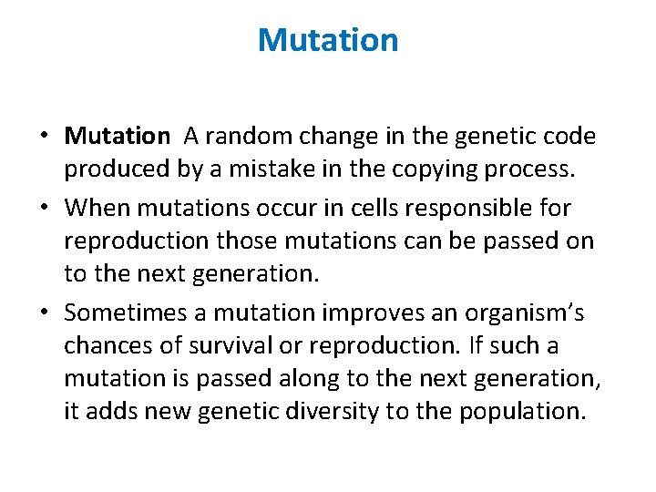 Mutation • Mutation A random change in the genetic code produced by a mistake