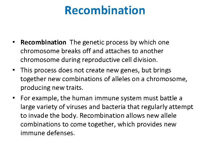 Recombination • Recombination The genetic process by which one chromosome breaks off and attaches