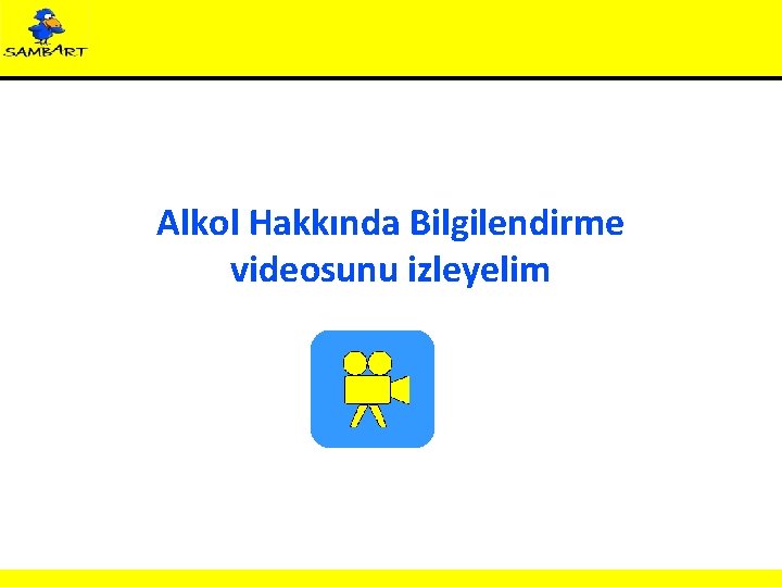 Alkol Hakkında Bilgilendirme videosunu izleyelim 