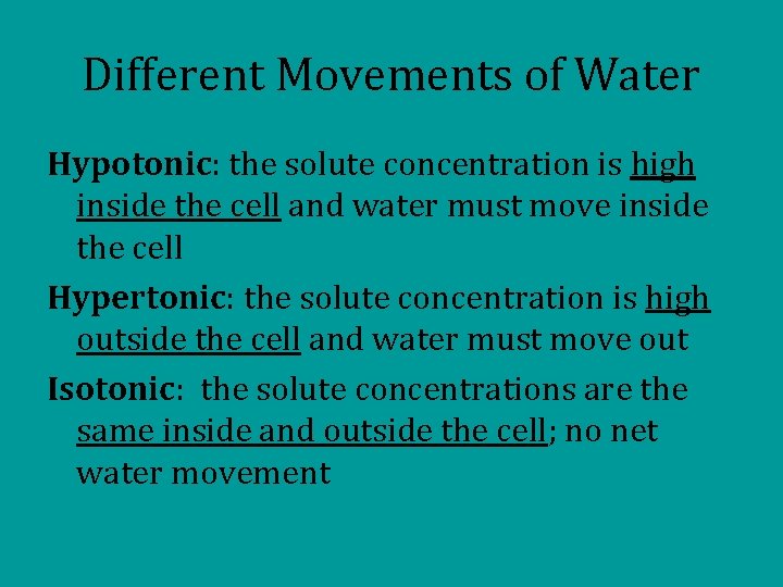 Different Movements of Water Hypotonic: the solute concentration is high inside the cell and