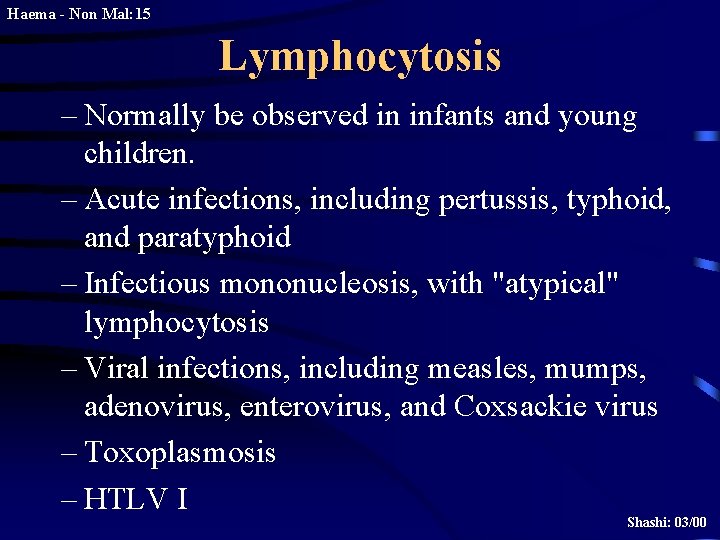 Haema - Non Mal: 15 Lymphocytosis – Normally be observed in infants and young