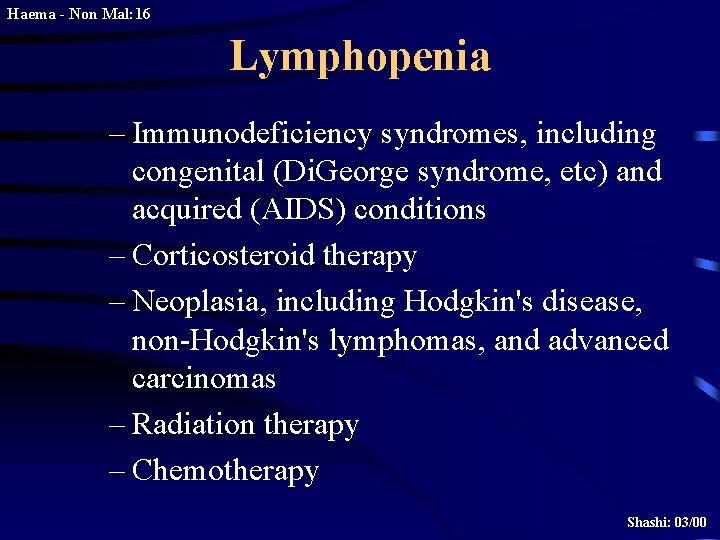 Haema - Non Mal: 16 Lymphopenia – Immunodeficiency syndromes, including congenital (Di. George syndrome,
