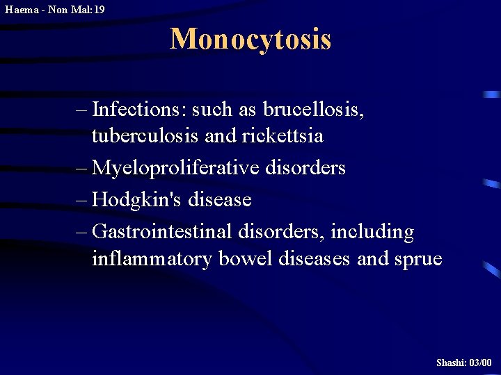 Haema - Non Mal: 19 Monocytosis – Infections: such as brucellosis, tuberculosis and rickettsia