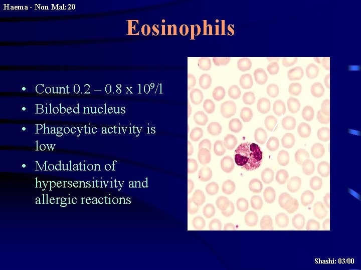 Haema - Non Mal: 20 Eosinophils • Count 0. 2 – 0. 8 x