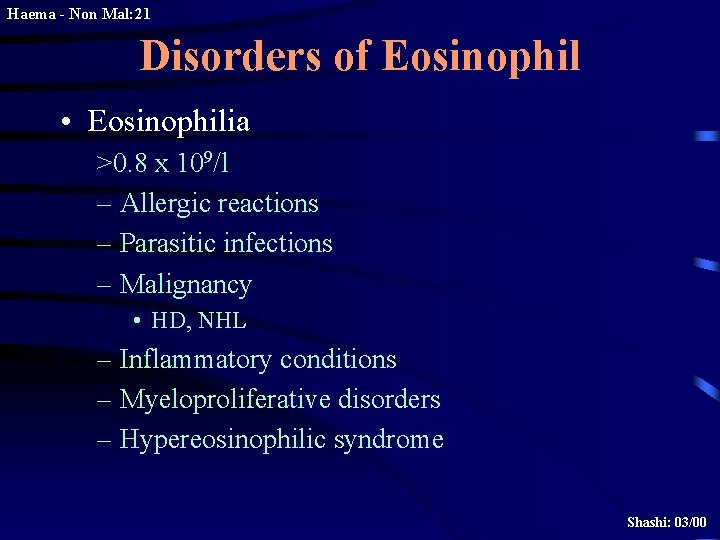 Haema - Non Mal: 21 Disorders of Eosinophil • Eosinophilia >0. 8 x 109/l