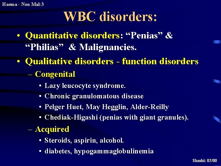 Haema - Non Mal: 3 WBC disorders: • Quantitative disorders: “Penias” & “Philias” &