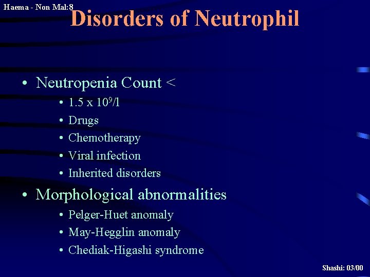 Haema - Non Mal: 8 Disorders of Neutrophil • Neutropenia Count < • •