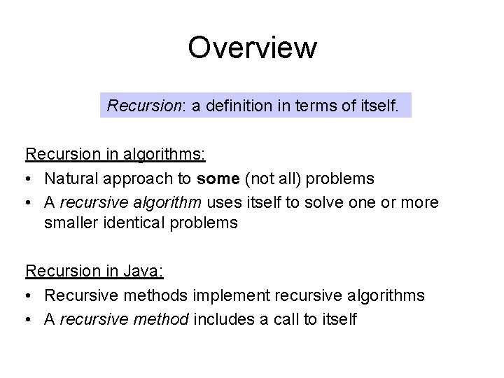 Overview Recursion: a definition in terms of itself. Recursion in algorithms: • Natural approach