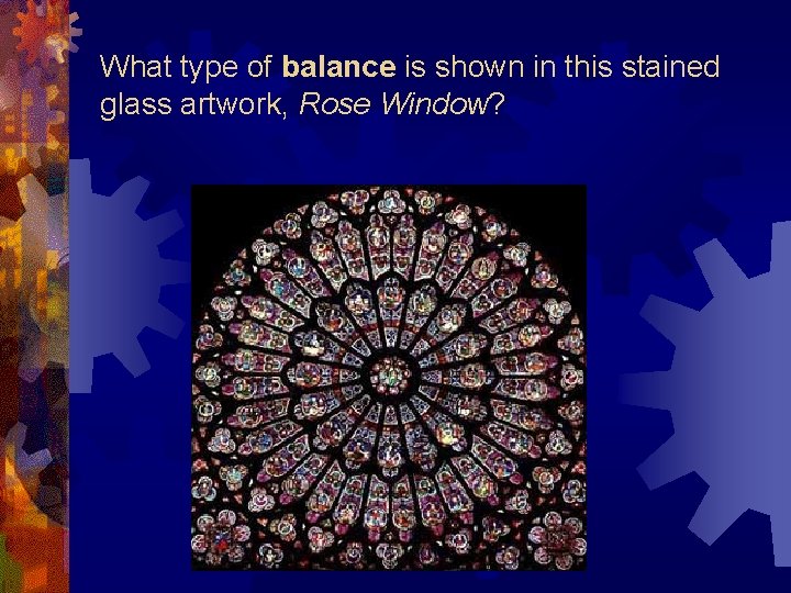 What type of balance is shown in this stained glass artwork, Rose Window? 