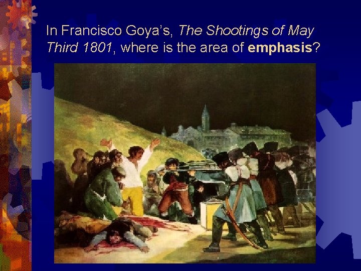 In Francisco Goya’s, The Shootings of May Third 1801, where is the area of