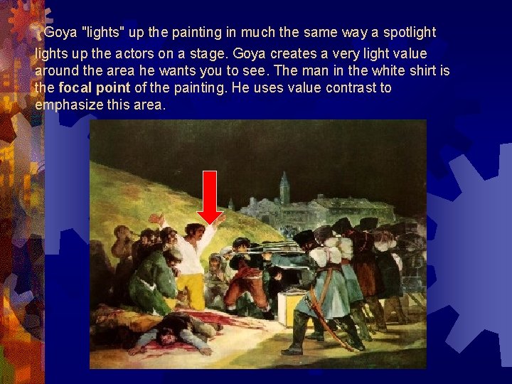 Goya "lights" up the painting in much the same way a spotlights up the