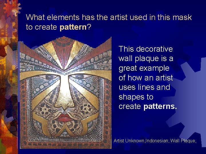 What elements has the artist used in this mask to create pattern? This decorative