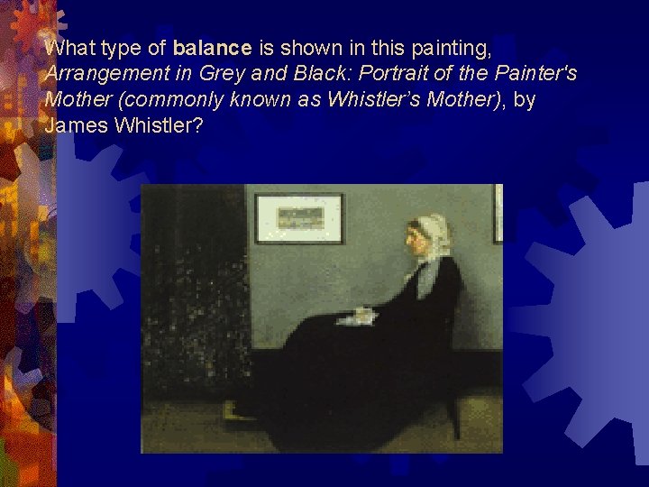 What type of balance is shown in this painting, Arrangement in Grey and Black: