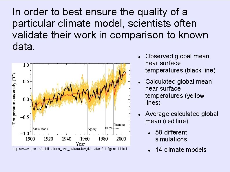 In order to best ensure the quality of a particular climate model, scientists often