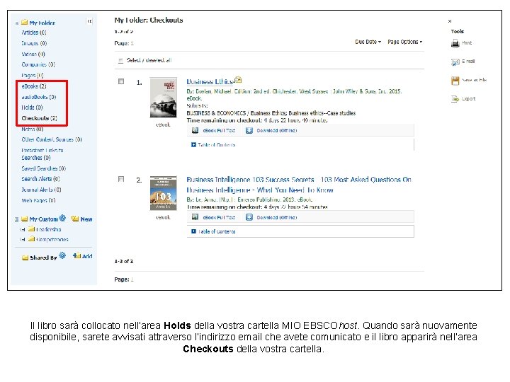 Il libro sarà collocato nell’area Holds della vostra cartella MIO EBSCOhost. Quando sarà nuovamente