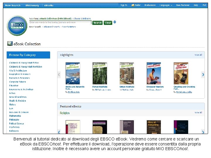 Benvenuti al tutorial dedicato al download degli EBSCO e. Book. Vedremo come cercare e