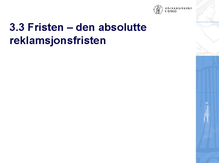 3. 3 Fristen – den absolutte reklamsjonsfristen 