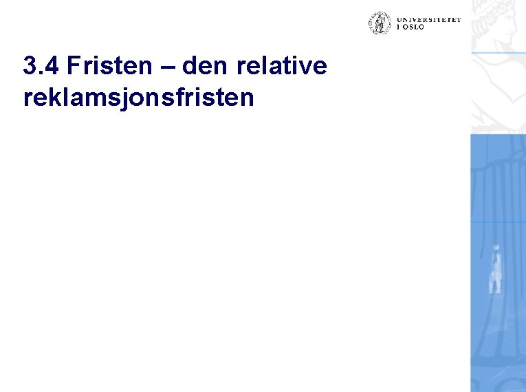 3. 4 Fristen – den relative reklamsjonsfristen 