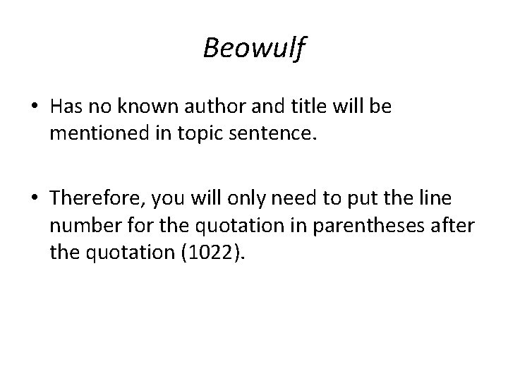 Beowulf • Has no known author and title will be mentioned in topic sentence.