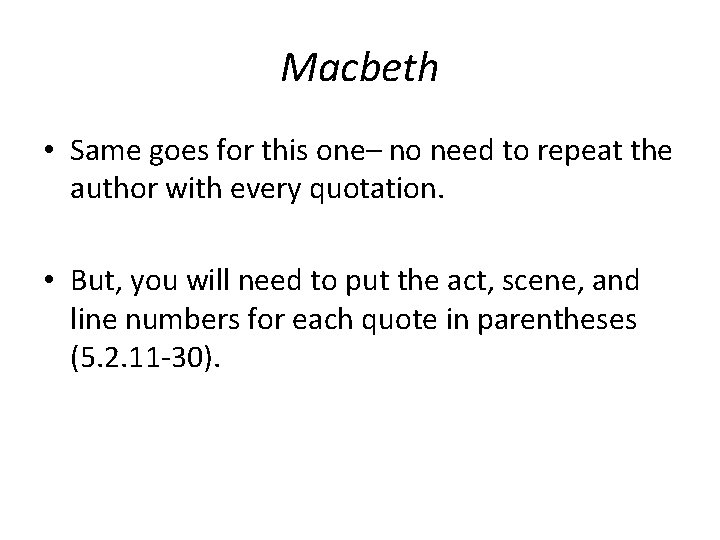 Macbeth • Same goes for this one– no need to repeat the author with